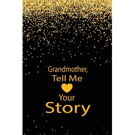 Grandmother,tell me your story: A guided journal to tell me your memories,keepsake questions.This ia a great gift to mom,grandma,nana,aunt and auntie ... their early life like Birthdays and christmas