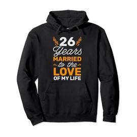 26 Years Married To The Love Of My Life Soulmate Pullover Hoodie