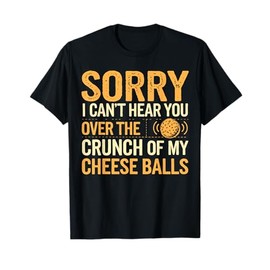 Funny Cheese Ball Lover Can't Hear You Cheese Balls T-Shirt