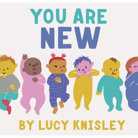 You Are New: (New Baby Books for Kids, Expectant Mother Book, Baby Story Book)