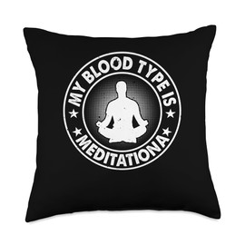 Yoga Meditation Lover - My blood type is Meditation Throw Pillow