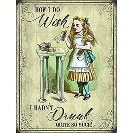 Alice in Wonderland How I Do Wish I Hadn't Drunk So Much Metal Wall Plaque