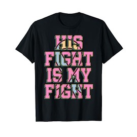 His Fight Is My Fight CDH Congenital Diaphragmatic Hernia T-Shirt