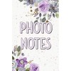 Photo Notes: Photo and Photography Log Book to Record and