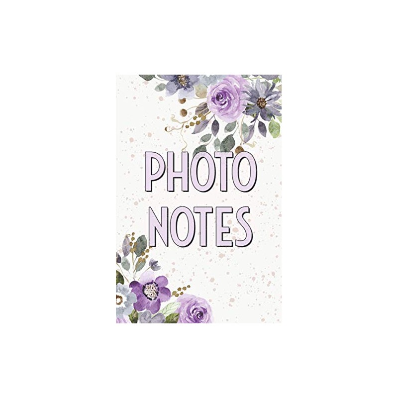 Photo Notes: Photo and Photography Log Book to Record and