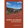 Asthma to Athlete: Restoring Health Naturally, A Journey Everyone Should