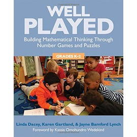 Well Played, K-2: Building Mathematical Thinking Through Number Games and Puzzles, Grades K-2