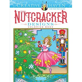Creative Haven The Nutcracker Designs Coloring Book (Creative Haven Coloring Books)