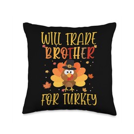 Thanksgiving Day Boys Funny Will Trade Brother For Turkey Throw Pillow