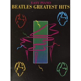 Beatles Greatest Hits [Easy Piano] | Beginner-Friendly Beatles Sheet Music Songbook | 25 Classic Pop Rock Favorites with Chords and Lyrics | Easy Piano Music Book for All Skill Levels
