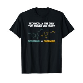 Funny Neuroscience Gifts Serotonin Dopamine T-Shirt