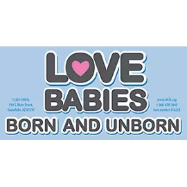 Heritage House '76 Love Babies, Born and Unborn Pro-Life Bumper Sticker