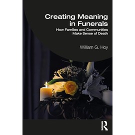 Creating Meaning in Funerals: How Families and Communities Make Sense of Death