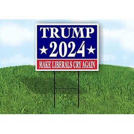 TRUMP 2024 MAKE LIBERALS CRY AGAIN Single Sided Yard Sign ROAD SIGN with Stand