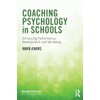 Coaching Psychology in Schools: Enhancing Performance, Development and Wellbeing