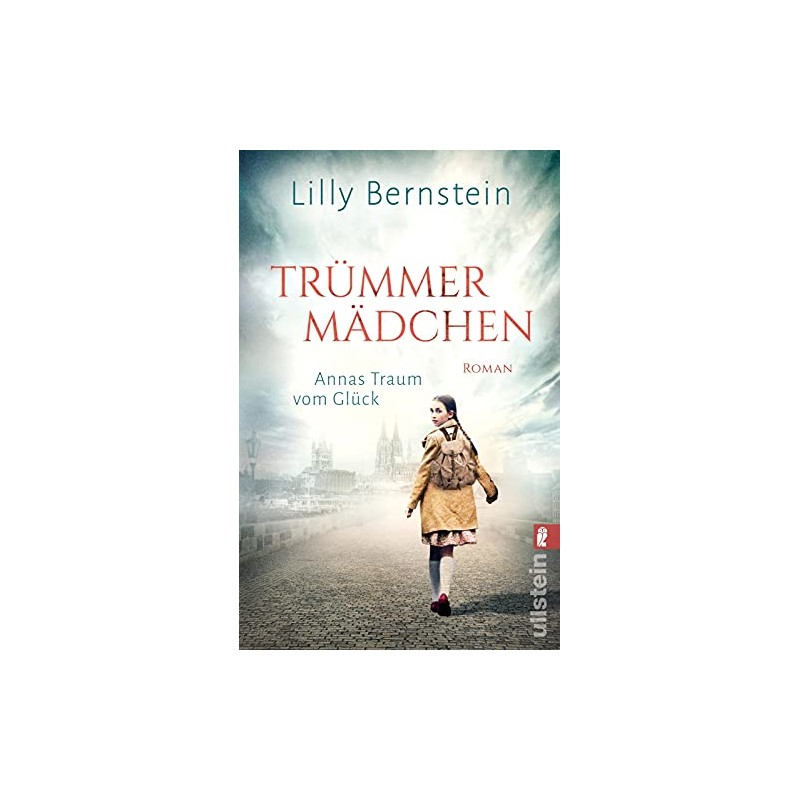 Trümmermädchen: Annas Traum vom Glück | Ein mitreißender historischer Roman