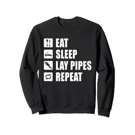 Eat, Sleep, Lay Pipes, Repeat Funny Plumbing Pun Pipefitter Sweatshirt
