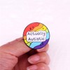 ACTUALLY AUTISTIC Colorful Circle Badge Accessory Hard Enamel Pin Autism