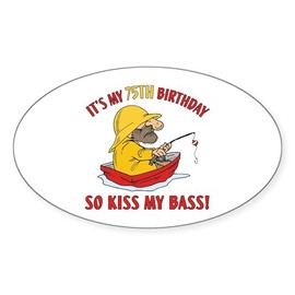 CafePress Fishing Gag Gift for 75Th Birthday Oval Car Bumper Sticker