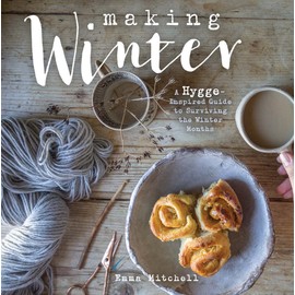 Making Winter: A Hygge-Inspired Guide to Surviving the Winter Months