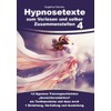 Hypnosetexte zum Vorlesen und selber Zusammenstellen 4: 12 Hypnose Trancegeschichten