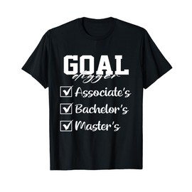 I Am A Goal Digger Masters school Bachelor Graduate teacher T-Shirt