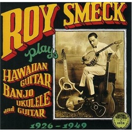 Yazoo Roy Smeck - Hawaian Guitar Banjo Ukulele & Guitar 1926-1949 [New CD]