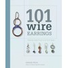 101 Wire Earrings: Step-by-Step Projects & Techniques