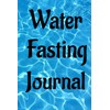 Water Fasting Journal: Intermittent fasting
