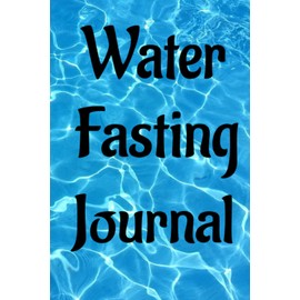 Water Fasting Journal: Intermittent fasting