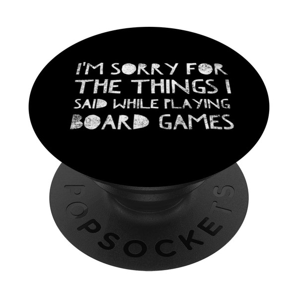I'm sorry for the things I said while playing board