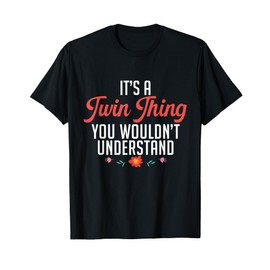 It's A Twin Thing You Wouldn't Understand Identical Twin Mom T-Shirt