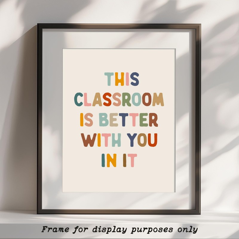 This Classroom Is Better With You Are In It Print,