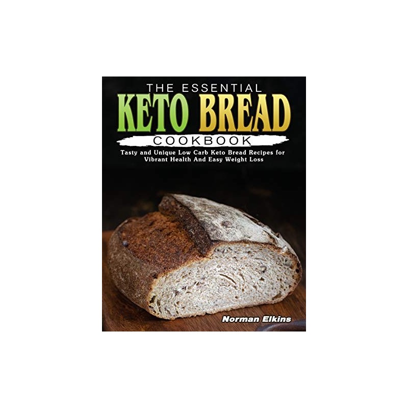 The Essential Keto Bread Cookbook