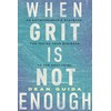 When Grit is Not Enough: An Entrepreneur's Playbook for Taking