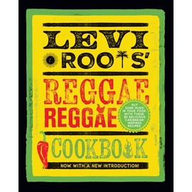 Levi Roots’ Reggae Reggae Cookbook