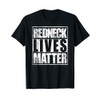 Redneck Lives Matter Funny Country Southern Redneck T-Shirt