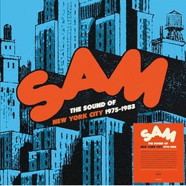 SAM Records Anthology: The Sound of New York City 1975 – 1983