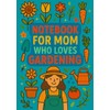 Notebook for Mom Who Loves Gardening | Graph Journal: 120
