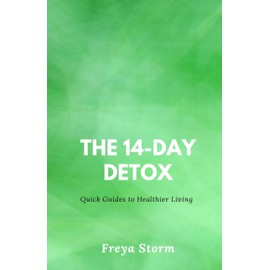  The 14-Day Detox: Quick Guides to Healthier Living