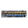 I'm Not Speeding, I'm Qualifying Bumper Magnet