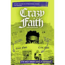 Crazy Faith Bible Study Guide plus Streaming Video: Itâs Only Crazy Until It Happens