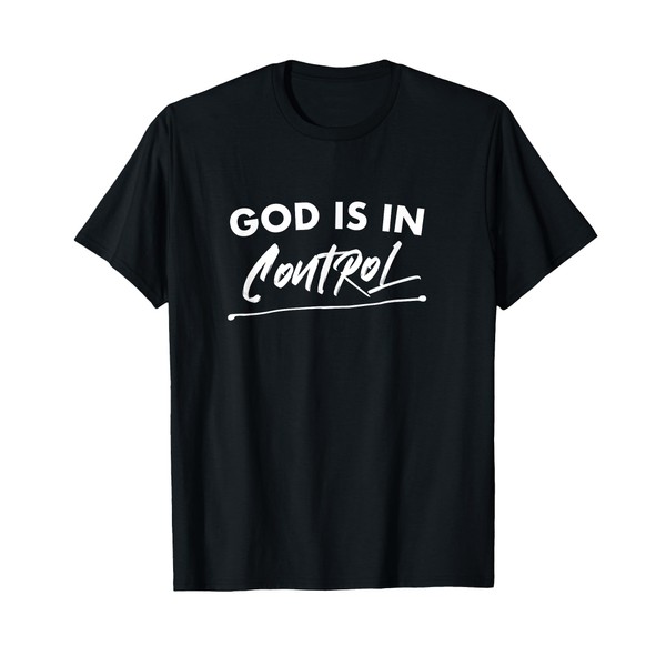 God Is In Control Christian Deluxe T-Shirt
