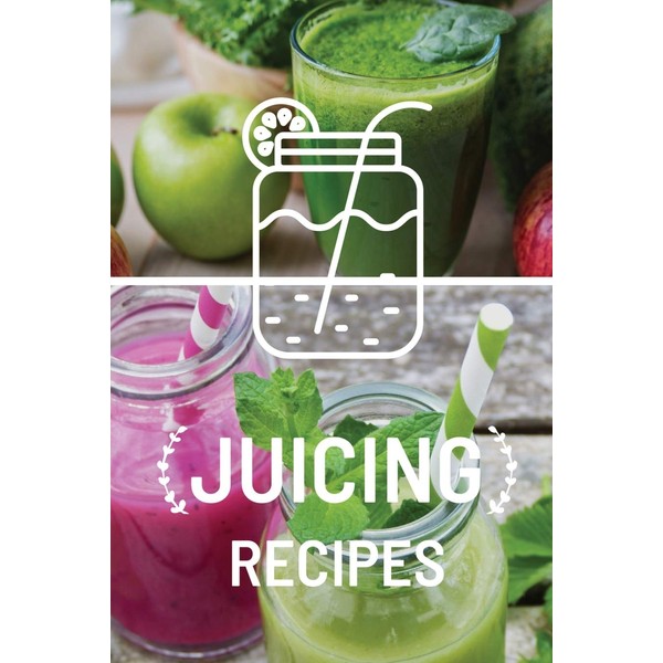 Juicing Recipe Book: Write-In Smoothie and Juice Recipe Book, Cleanse