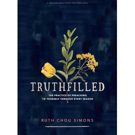 TruthFilled - Teen Girls' Bible Study Book: The Practice of Preaching to Yourself Through Every Season