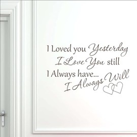 I Loved You Yesterday I Love You Still I Always Have I Always Will Vinyl Wall Decal | Love Wall Decal | Bedroom Wall Decal | Brown