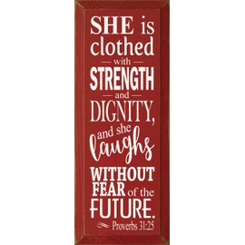 Wooden Sign: She is clothed with strength and dignity, and she laughs without fear of the future. - Proverbs 31:25 (Red)