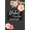Habit Tracker Journal: A One Year Habit Tracking Journal to