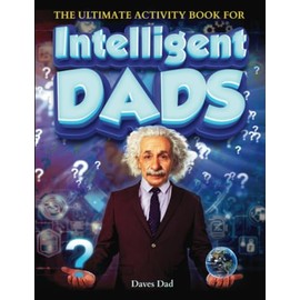 The Ultimate Activity Book for Intelligent Dads: 200 Pages of Tricky Brain Teasers, Mind Games and Logic Puzzle Book for Adults (gifts for men who have everything)