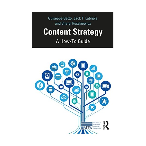 Content Strategy: A How-To Guide (ATTW Series in Technical and